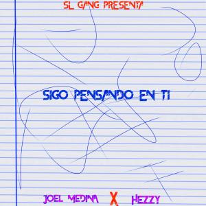 收聽Joel Medina的Sigo Pensado En Ti(feat. Hezzy) (Explicit)歌詞歌曲