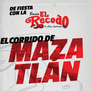 อัลบัม El Corrido De Mazatlán ศิลปิน Banda el Recodo de Cruz Lizarraga