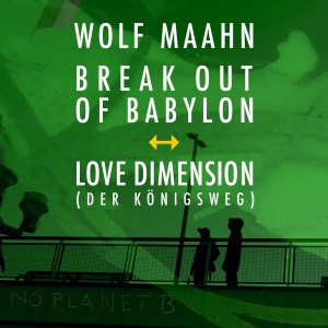 Wolf Maahn的專輯Break out of Babylon - Love Dimension (Der Königsweg)