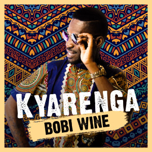 Dengarkan lagu Kyarenga nyanyian Bobi Wine dengan lirik