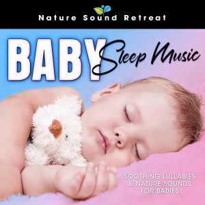 Baby Sleep Music: Soothing Lullabies & Nature Sounds for Babies