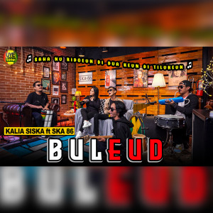 Listen to BULEUD song with lyrics from Kalia Siska