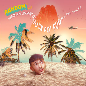Dengarkan lagu Sono un bravo ragazzo un po' fuori di testa nyanyian Random dengan lirik