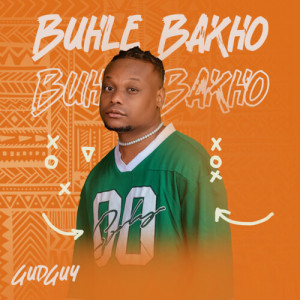 Listen to Buhle Bakho song with lyrics from GudGuy