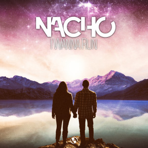 Dengarkan I Wanna Run (Radio Edit) lagu dari Nacho dengan lirik