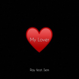 收聽Ray的My Lover歌詞歌曲