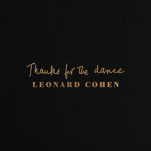อัลบัม Thanks for the Dance ศิลปิน Leonard Cohen