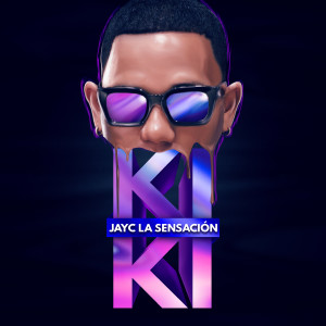 Jayc La Sensación的专辑Kiki (Explicit)