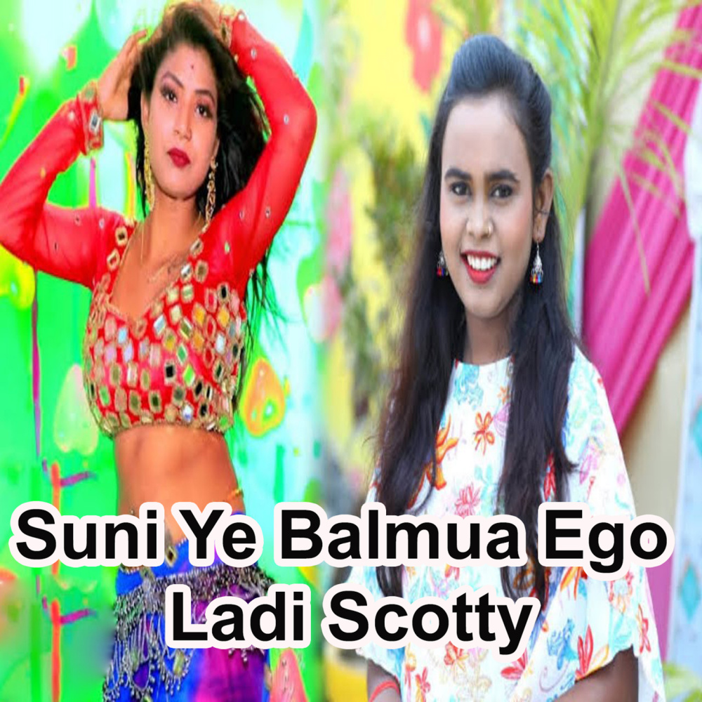 Suni Ye Balmua Ego Ladi Scotty