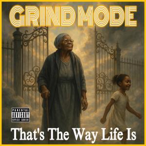 收聽Grind Mode的That's The Way Life Is (Explicit)歌詞歌曲