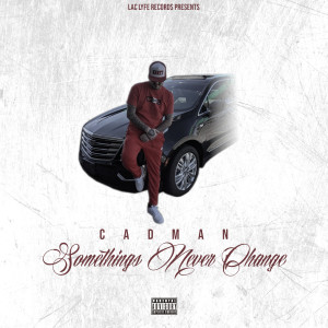 收听Cadman的Somethings Never Change (Explicit)歌词歌曲