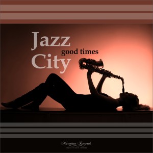 ดาวน์โหลดและฟังเพลง Good Times พร้อมเนื้อเพลงจาก Jazz City