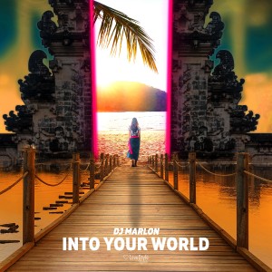 收聽Dj MarLon的Into Your World歌詞歌曲
