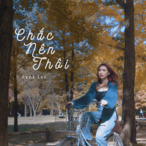 收聽Lynk Lee的Chắc Nên Thôi歌詞歌曲