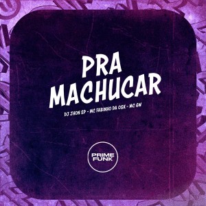 Dj Jhon SP的專輯Pra Machucar (Explicit)