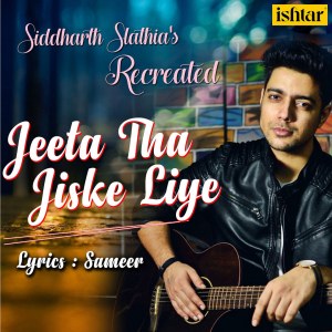 Dengarkan Jeeta Tha Jiske Liye (Recreated Version) lagu dari Siddharth Slathia dengan lirik