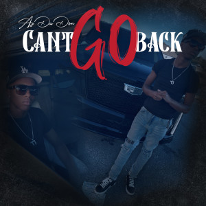 Listen to Can’t Go Back song with lyrics from Az DaDon