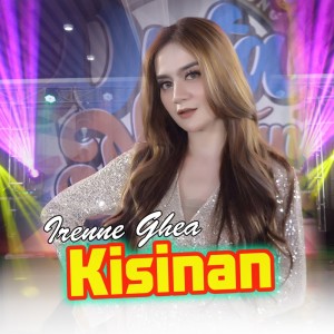 Dengarkan lagu Kisinan nyanyian Irenne Ghea dengan lirik