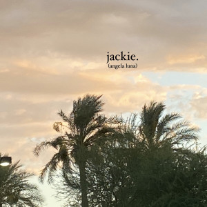 Listen to Jackie. song with lyrics from Angela Luna