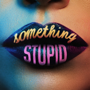 收聽Jonas Blue的Something Stupid歌詞歌曲