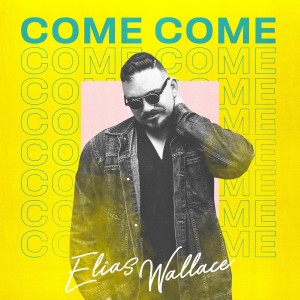收听Elias Wallace的Come Come歌词歌曲
