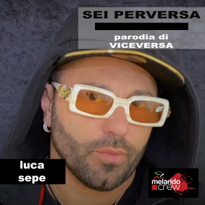 ดาวน์โหลดและฟังเพลง Sei perversa (parodia di Viceversa) พร้อมเนื้อเพลงจาก Luca Sepe