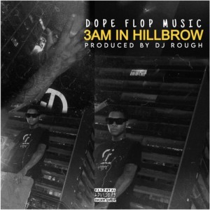 Listen to 3AM In Hillbrow (Explicit) song with lyrics from DopeFlop