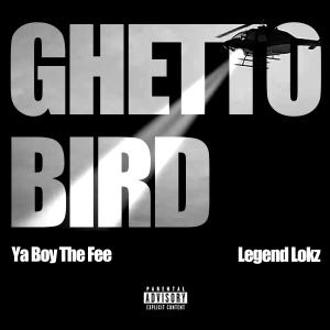 Ya Boy the Fee的專輯Ghetto Bird (feat. Legend Lokz) (Explicit)
