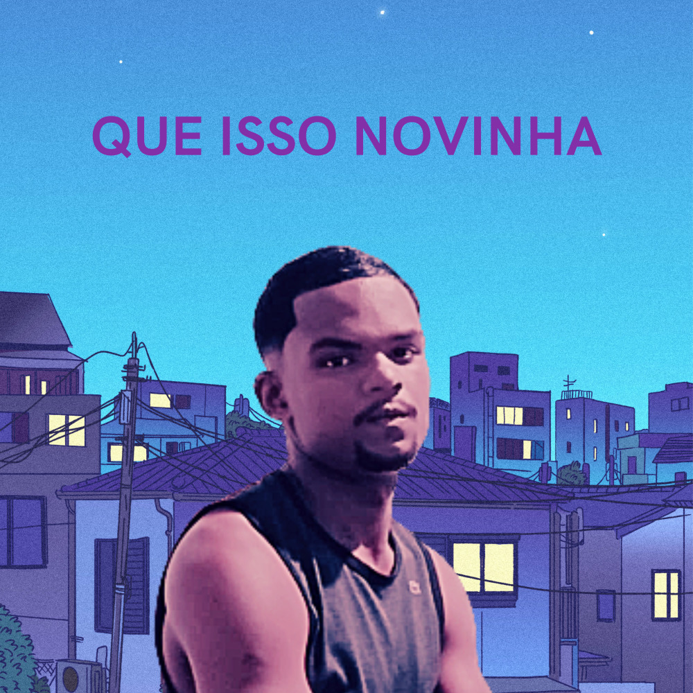 Que Isso Novinha