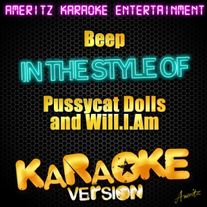 ดาวน์โหลดและฟังเพลง Beep (In the Style of Pussycat Dolls and Will.I.Am) [Karaoke Version] (Karaoke Version) พร้อมเนื้อเพลงจาก Ameritz Karaoke Entertainment