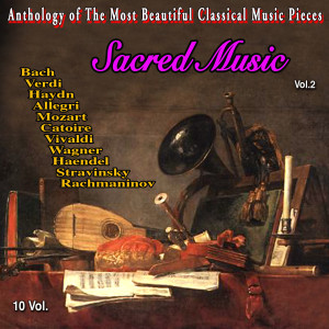 Various Artists的专辑Anthology of The Most Beautiful Classical Music Pieces - 10 Vol (Vol. 2 : Sacred Music)