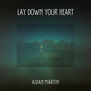 Album Lay Down Your Heart oleh Aidan Martin