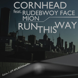 อัลบัม RUN THIS WAY (feat. RUDEBWOY FACE & Mion) ศิลปิน Corn Head