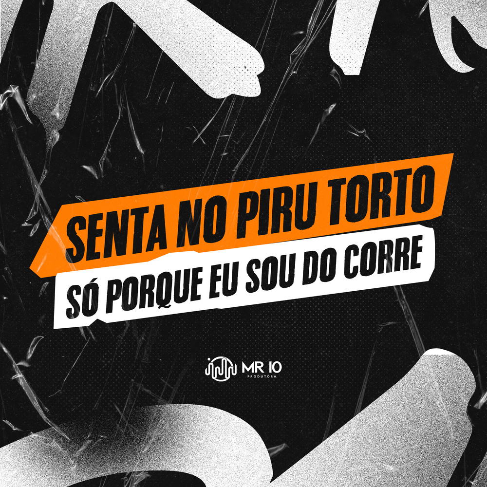 SENTA NO PIRU TORTO - SÓ PORQUE EU SOU DO CORRE (Explicit)