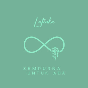 收聽Latinka的Sempurna Untuk Ada歌詞歌曲