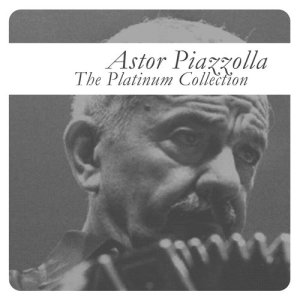 อัลบัม The Platinum Collection ศิลปิน Astor Piazzolla