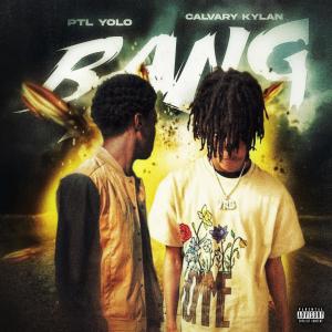 PTL Yolo的專輯Bang (feat. Calvary Kylan) [Explicit]