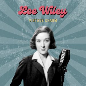 Lee Wiley的專輯Lee Wiley (Vintage Charm)