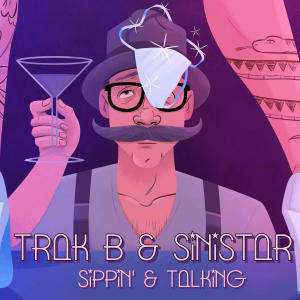 收聽Trak B的Sippin' & Talking (feat. Sinistar) (Explicit)歌詞歌曲