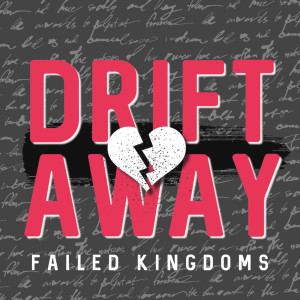 ดาวน์โหลดและฟังเพลง Drift Away พร้อมเนื้อเพลงจาก Failed Kingdoms