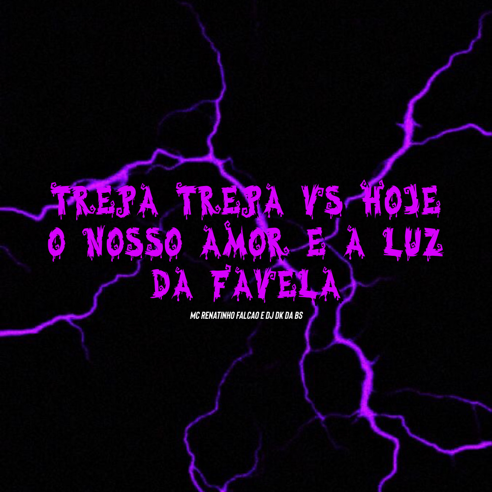Trepa Trepa Vs Hoje o Nosso Amor É a Luz da Favela (Explicit)