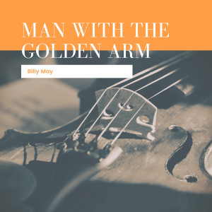 Billy May & His Orchestra的专辑Man With The Golden Arm