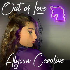Listen to Out of Love song with lyrics from Alyssa Caroline