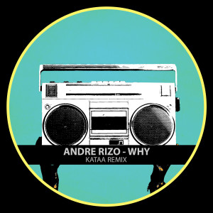 Album Why (Kataa Remix) from Andre Rizo