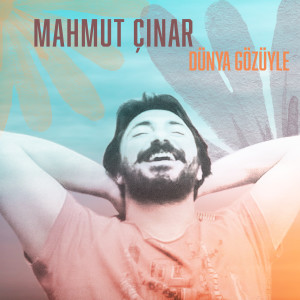 Listen to Dünya Gözüyle song with lyrics from Mahmut Çınar