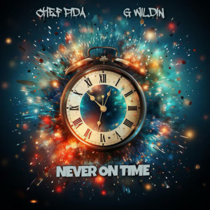 G Wildin的專輯Never On Time (Explicit)