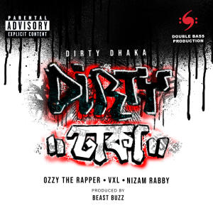 Dirty Dhaka (feat. VXL & Nizam Rabby) (Explicit) dari VXL