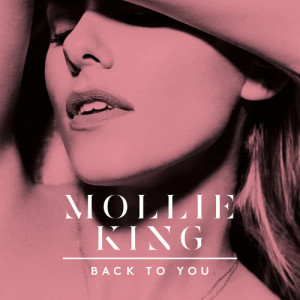 收聽Mollie King的Back To You歌詞歌曲