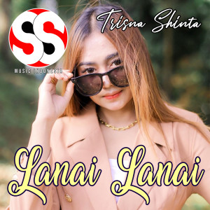 Listen to Lanai Lanai song with lyrics from Trisna Shinta