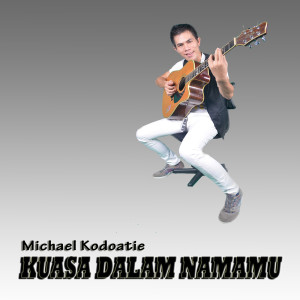 收聽Michael Kodoatie的Kupercaya Janji Mu歌詞歌曲